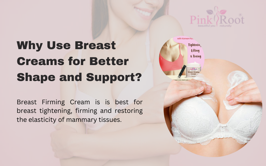 Why Use Breast Creams for Better Shape and Support?